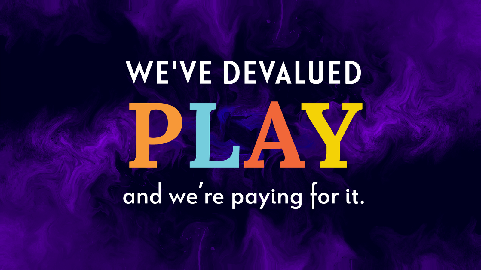 We've devalued PLAY and we're paying for it.